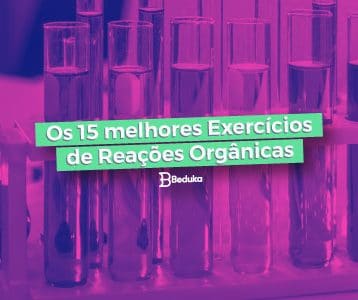 Os 15 melhores Exercícios de Reações Orgânicas