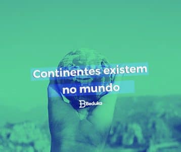Descubra quais são os Continentes e suas principais características!