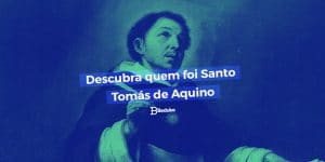 Descubra quem foi São Tomás de Aquino e quais suas principais ideias!