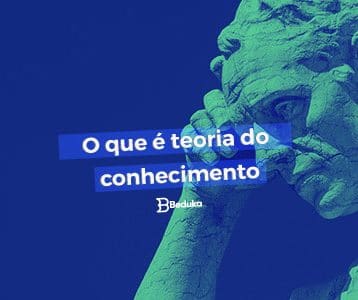 Entenda logo o que é Teoria do Conhecimento!