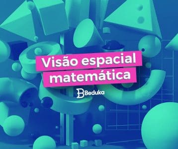 Entenda o que é a visão espacial matemática e sua importância!