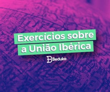Exercícios sobre a União Ibérica