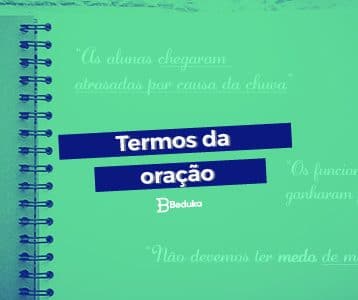 Descubra quais são os Termos da Oração e suas funções!