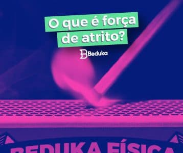 Entenda logo o que é Força de Atrito!