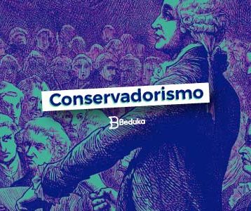 Entenda logo o que é o Conservadorismo e suas ideias!