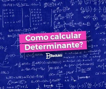 Aprenda o que é e como calcular o Determinante!