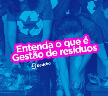 Entenda como ocorre a Gestão de Resíduos, qual sua importância e como é penalizado quem não faz!