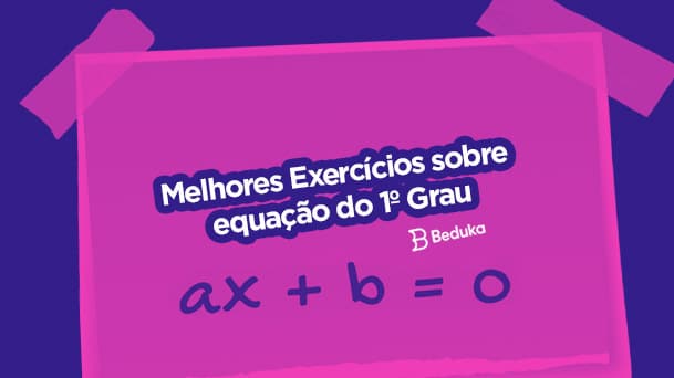 EQUAÇÃO DO PRIMEIRO GRAU - EXERCÍCIOS - ENSINO FUNDAMENTAL - Com a