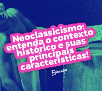 Tudo o que você precisa saber sobre o Neoclassicismo!