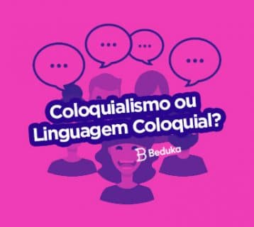 Coloquialismo é a mesma coisa que Linguagem Coloquial? Descubra!
