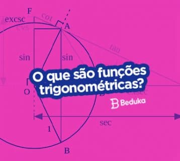 Entenda de uma vez por todas o mundo das Funções Trigonométricas: Seno, Cosseno e Tangente!