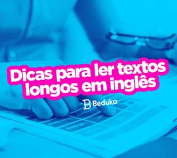 16 dicas de como ler textos longos em ingles. São 9 para o dia a dia e 7 para a hora da prova!