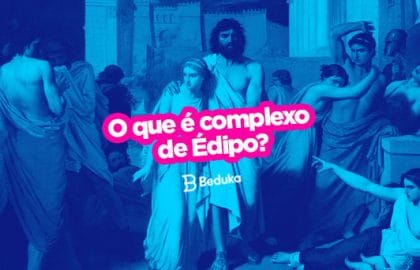 Entenda o que é Complexo de Édipo na psicanálise e sua relação com o mito grego!