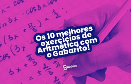 Os 10 melhores exercícios de Aritmética com gabarito!