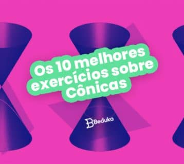Os 10 melhores exercícios sobre Cônicas + Resumo e Gabarito!