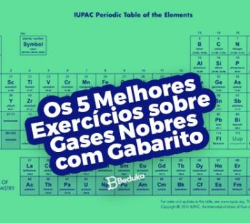 Os 5 melhores exercícios sobre Gases Nobres