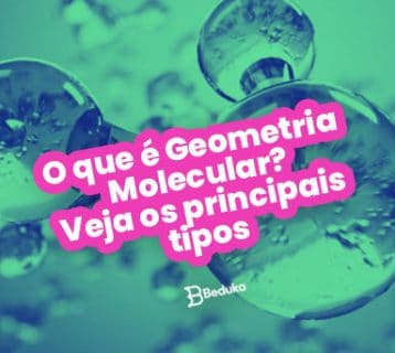 O que é Geometria Molecular Veja os principais tipos