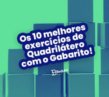 Os 10 melhores exercícios de Quadrilátero com o Gabarito!