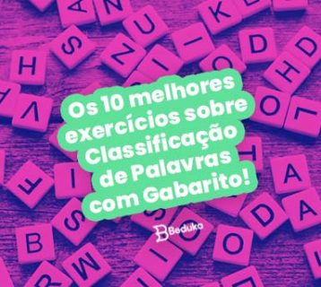 Os 10 melhores exercícios sobre Classificação de Palavras com Gabarito