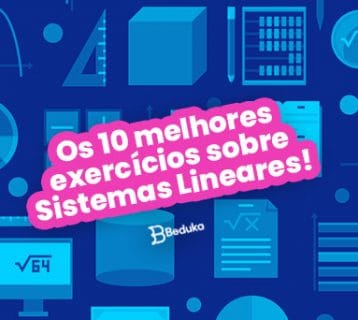 Os 10 melhores exercícios sobre Sistemas Lineares