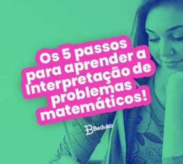 Os 5 passos para aprender a Interpretação de problemas matemáticos!