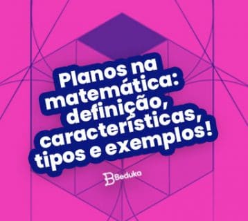 Planos na matemática: definição, características, tipos e exemplos!