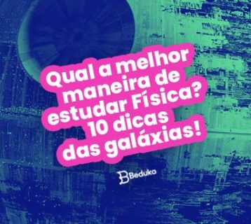 Qual a melhor maneira de estudar Física 10 dicas das galáxias
