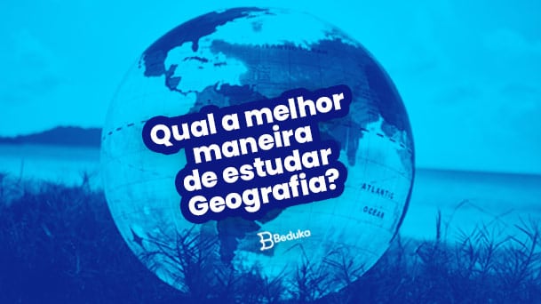 Tudo que você precisa saber antes de começar a faculdade de Geografia