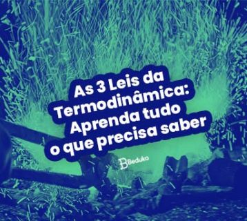 As 3 Leis da Termodinâmica Aprenda tudo o que precisa saber