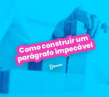 Como construir um parágrafo impecável