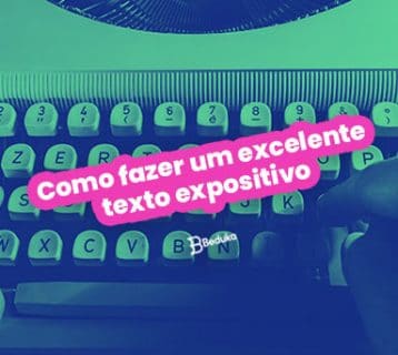 Como fazer um excelente texto expositivo