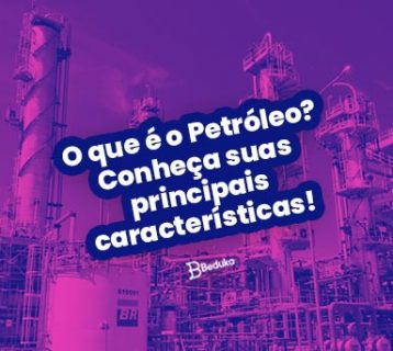 O que é o Petróleo Conheça suas principais características
