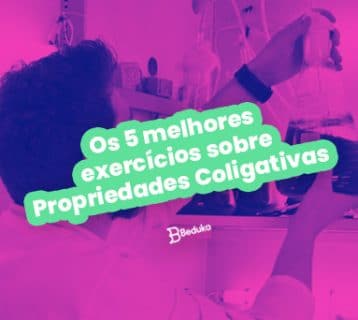 Os 5 melhores exercícios sobre Propriedades Coligativas