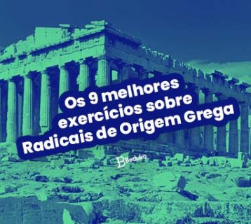 Os 9 melhores exercícios sobre Radicais de Origem Grega