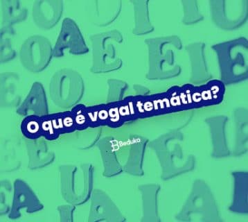 O que é vogal temática
