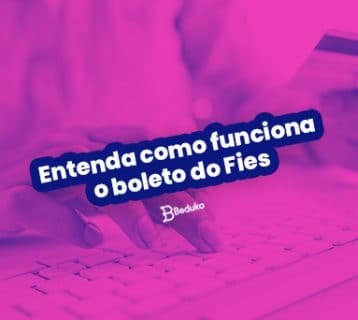 Entenda como funciona o boleto do Fies: como gerar, imprimir, pagar...
