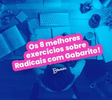 Os 8 melhores exercícios sobre Radicais com Gabarito
