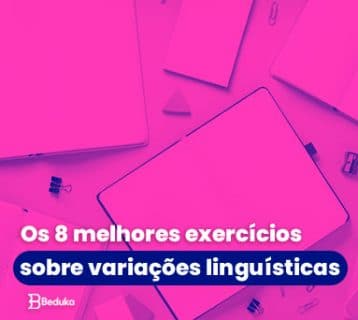 Os 8 melhores exercícios sobre variações linguísticas