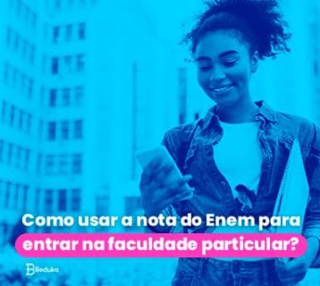 Como usar a nota do Enem para entrar na faculdade particular (1)