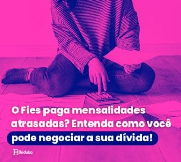 O Fies paga mensalidades atrasadas?