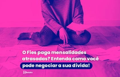 O Fies paga mensalidades atrasadas?