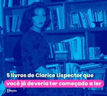 5 livros de Clarice Lispector que você já deveria ter começado a ler
