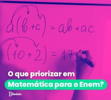 O que priorizar em Matemática para o Enem? Top 8 assuntos + dicas, resumos e exercícios!