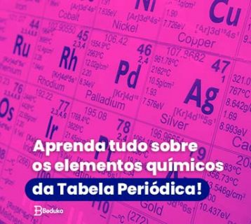 Aprenda tudo sobre os elementos químicos da Tabela Periódica