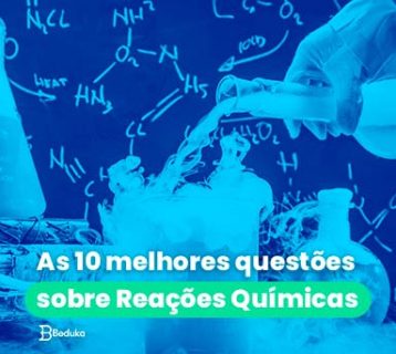 As 10 melhores questões sobre Reações Químicas