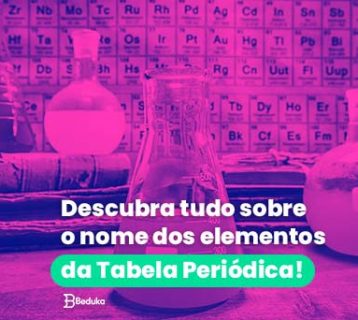 Descubra tudo sobre o nome dos elementos da Tabela Periódica