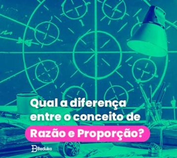 Qual a diferença entre o conceito de Razão e Proporção