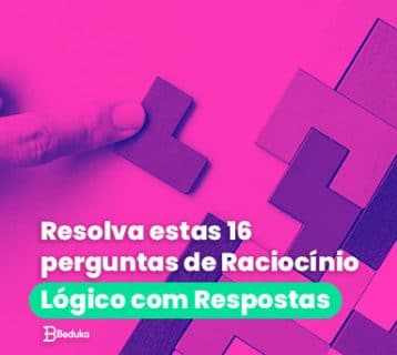 Resolva estas 16 perguntas de Raciocínio Lógico com Respostas