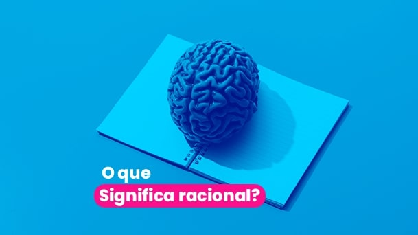 O que significa racional? Aprenda o que te torna diferente dos demais