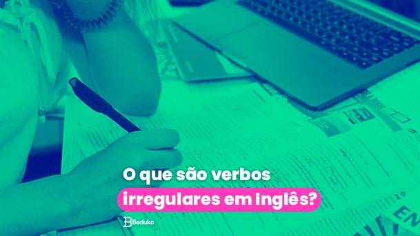 Verbos Regulares e Irregulares em Inglês - Toda Matéria